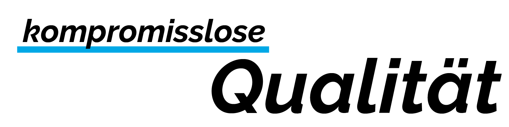 kompromisslose Qualität